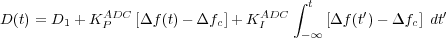                                      ∫ t
D (t) = D1 + KAPDC [Δf (t)- Δfc]+ KADIC     [Δf(t′) - Δfc] dt′
                                      -∞
