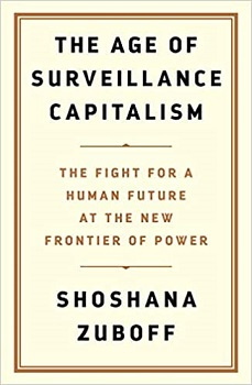 The Age of Surveillance Capitalism, by Shoshana Zuboff